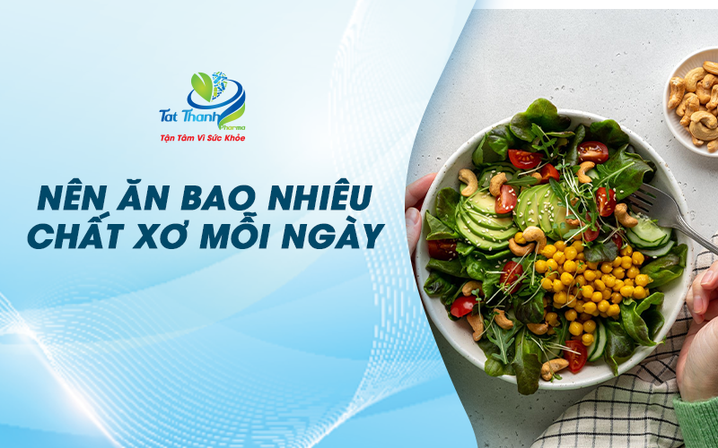 Nên ăn bao nhiêu chất xơ mỗi ngày?